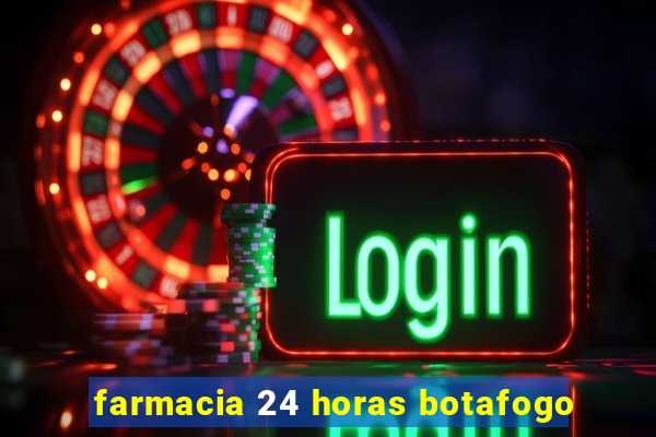 farmacia 24 horas botafogo